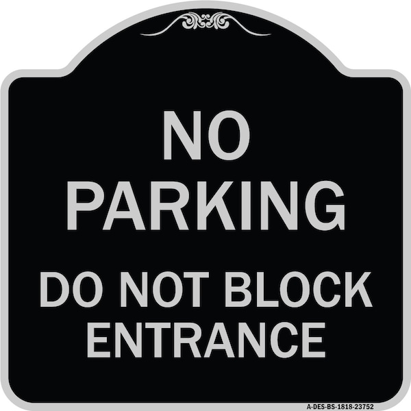 Signmission No Parking Do Not Block Entrance Heavy-Gauge Aluminum Architectural Sign, 18" x 18", BS-1818-23752 A-DES-BS-1818-23752 - main